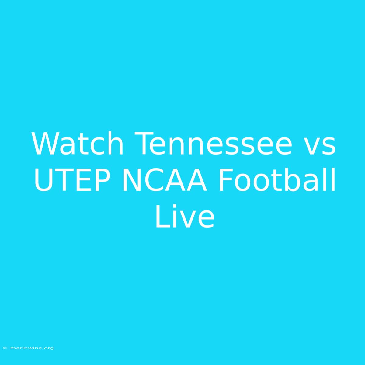 Watch Tennessee Vs UTEP NCAA Football Live