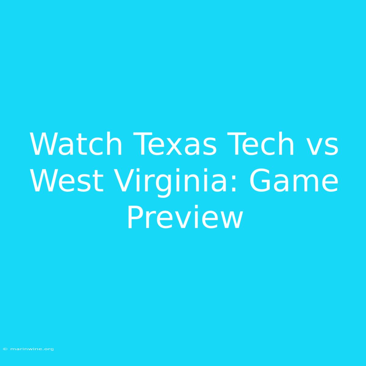 Watch Texas Tech Vs West Virginia: Game Preview