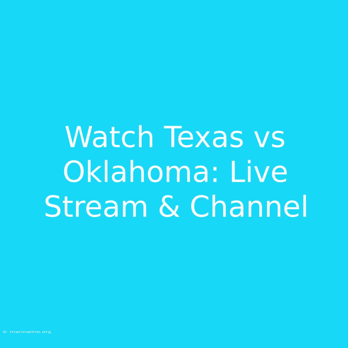 Watch Texas Vs Oklahoma: Live Stream & Channel