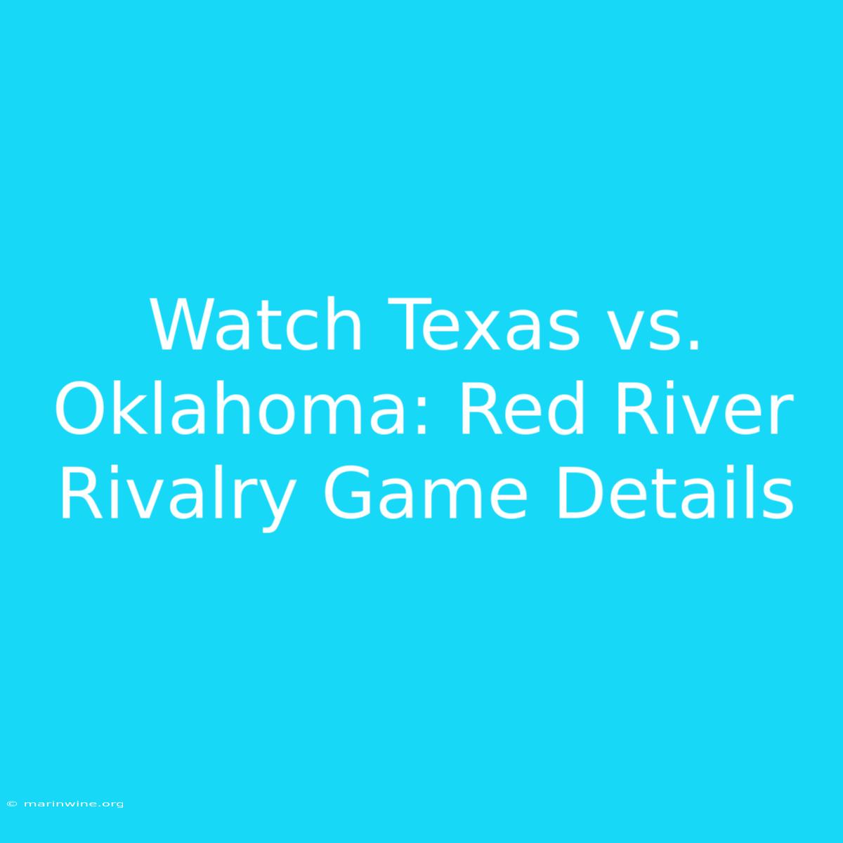 Watch Texas Vs. Oklahoma: Red River Rivalry Game Details 