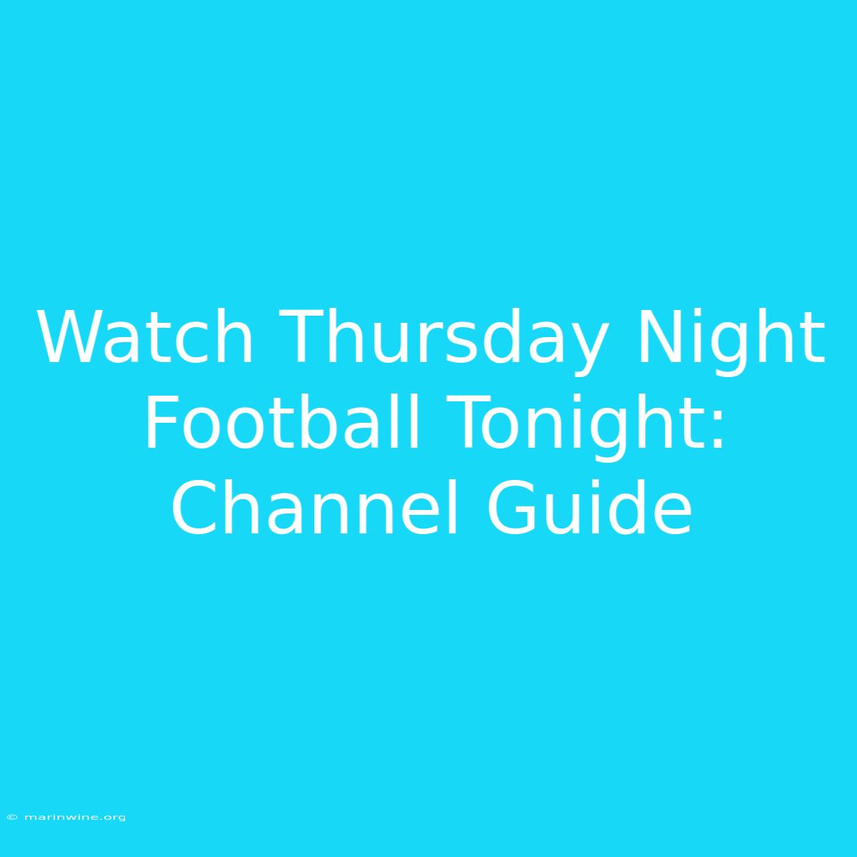 Watch Thursday Night Football Tonight: Channel Guide