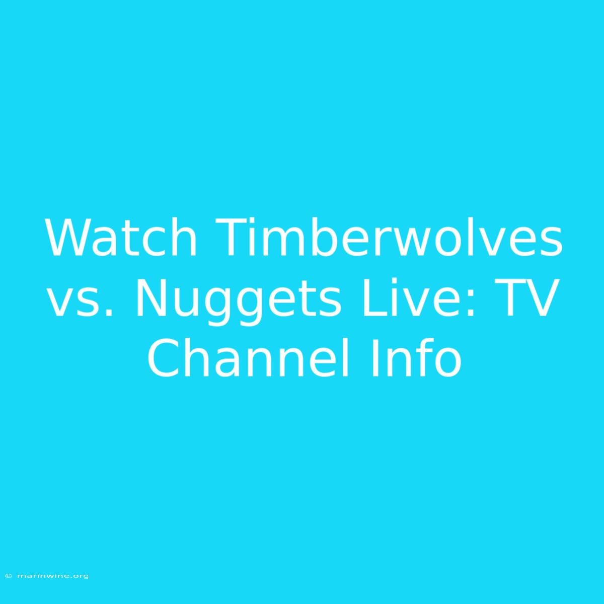 Watch Timberwolves Vs. Nuggets Live: TV Channel Info