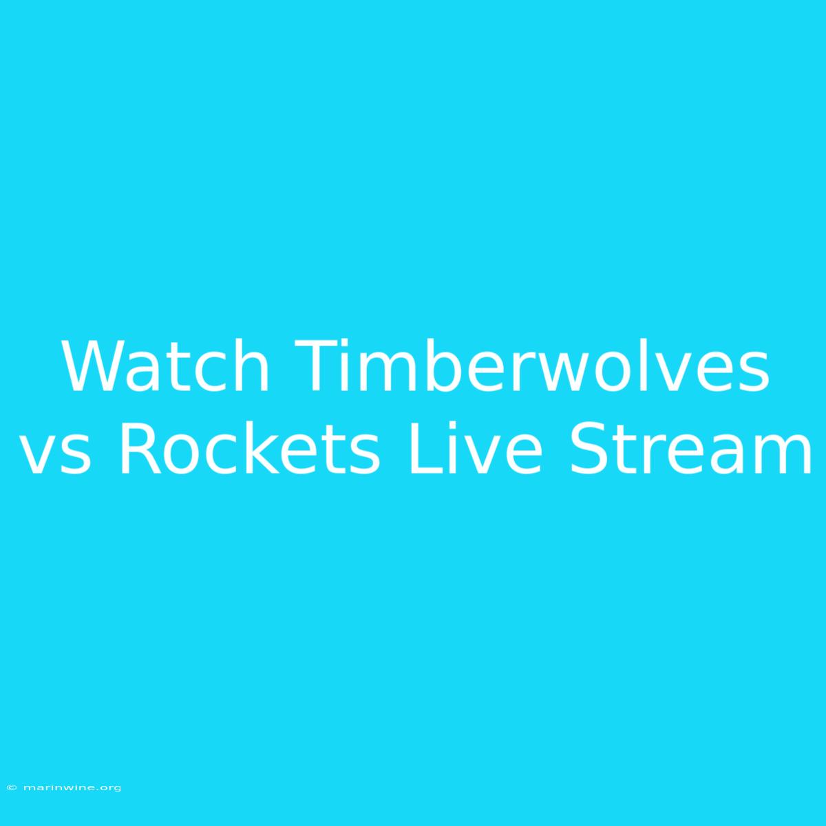 Watch Timberwolves Vs Rockets Live Stream