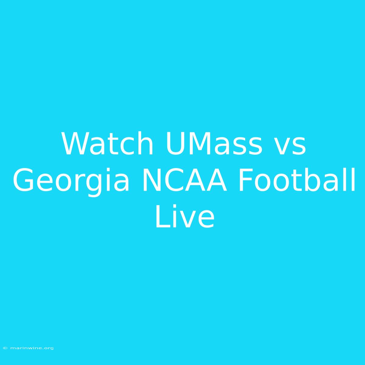 Watch UMass Vs Georgia NCAA Football Live