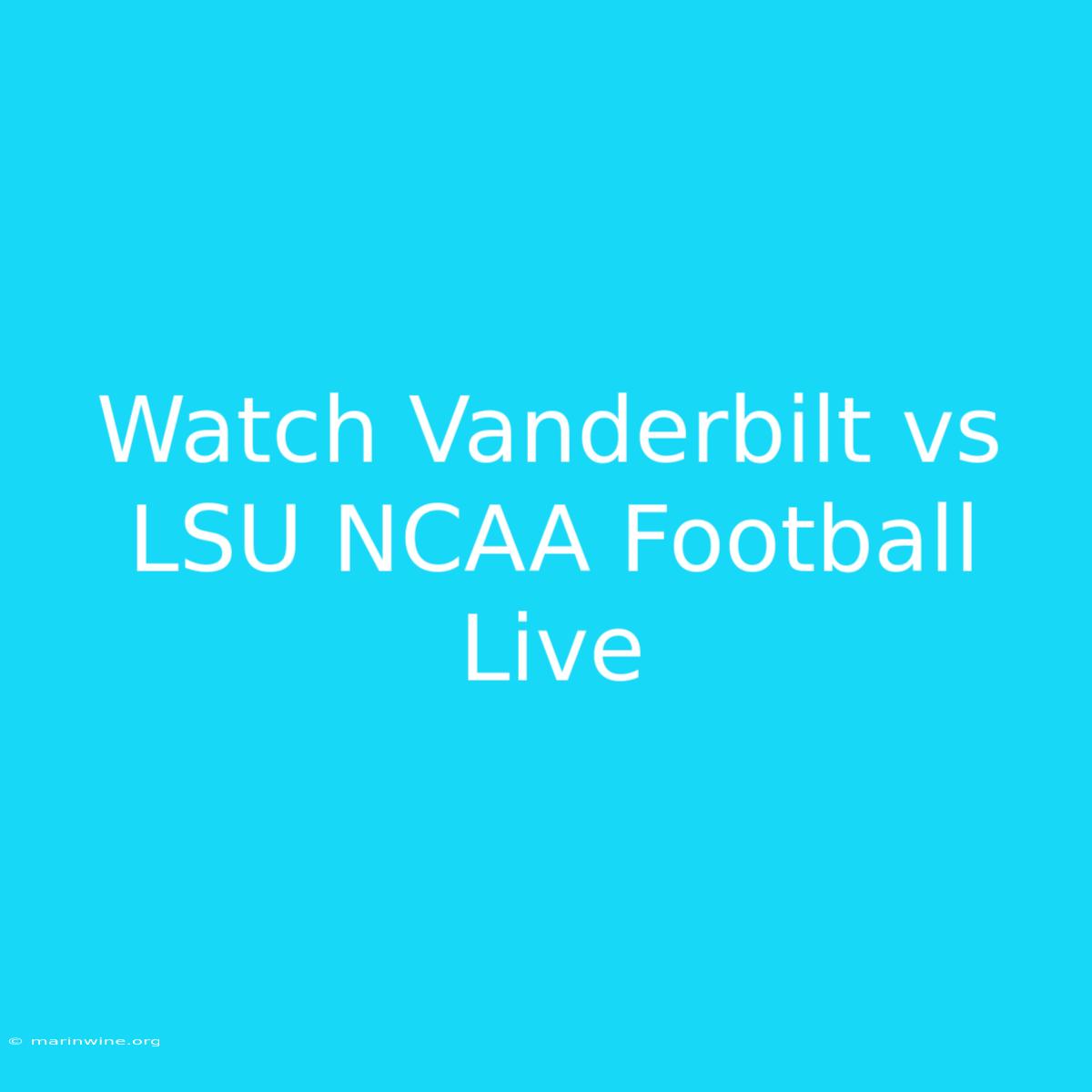 Watch Vanderbilt Vs LSU NCAA Football Live