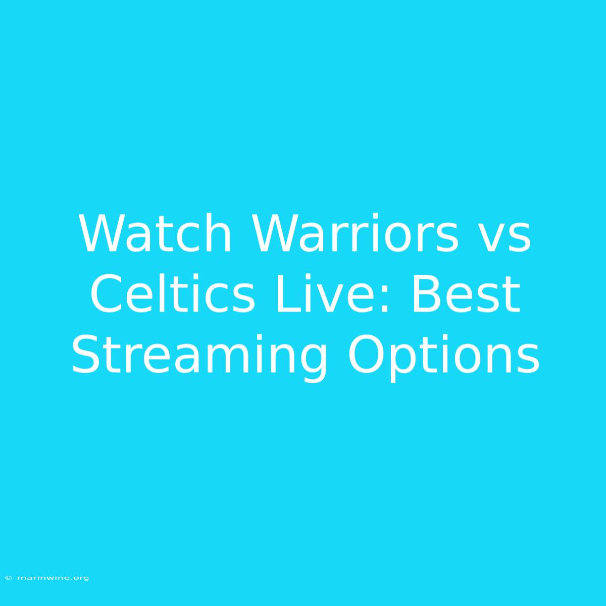 Watch Warriors Vs Celtics Live: Best Streaming Options