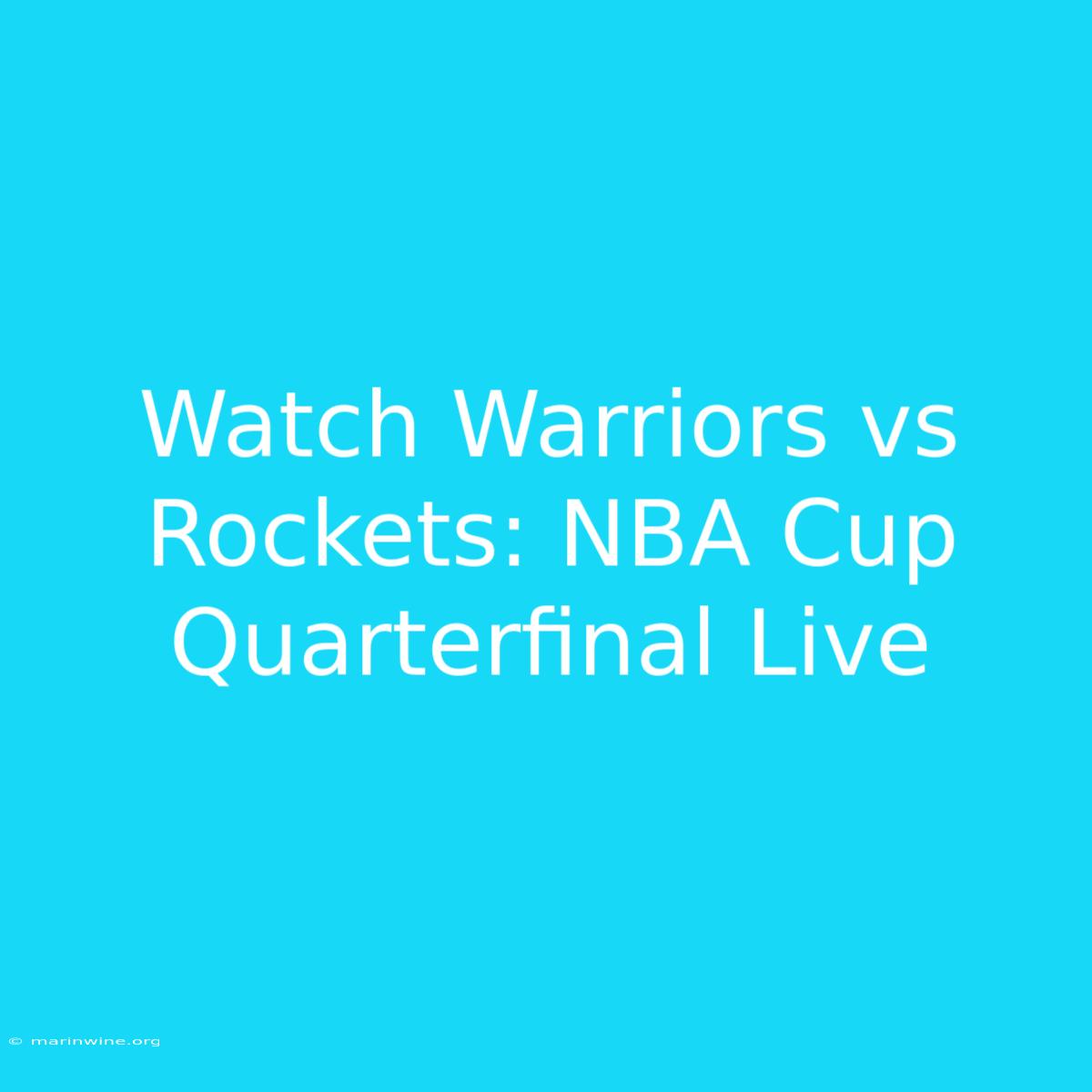 Watch Warriors Vs Rockets: NBA Cup Quarterfinal Live