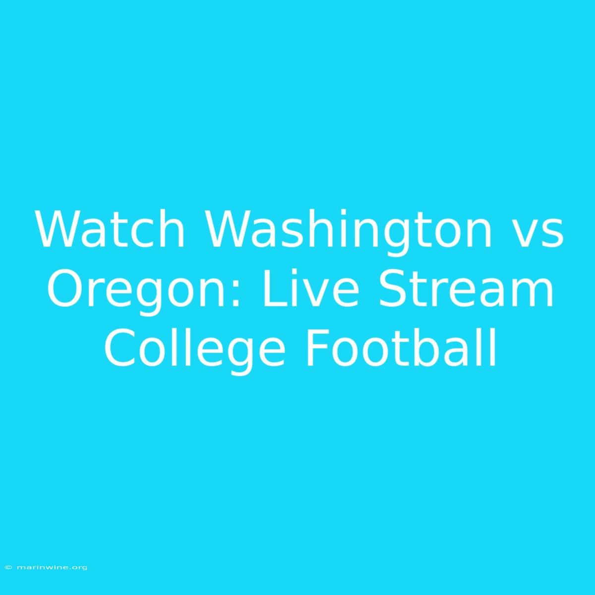 Watch Washington Vs Oregon: Live Stream College Football