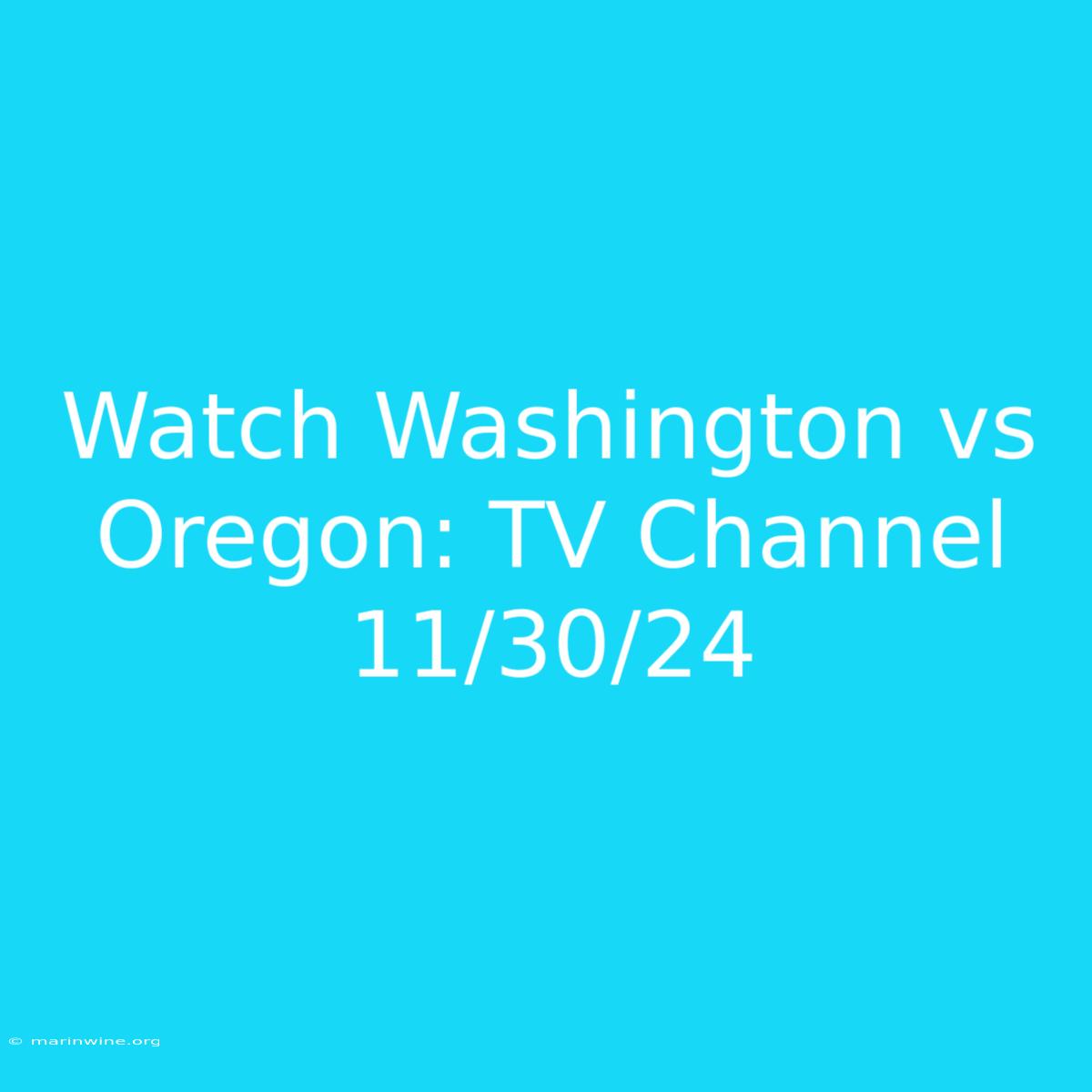 Watch Washington Vs Oregon: TV Channel 11/30/24