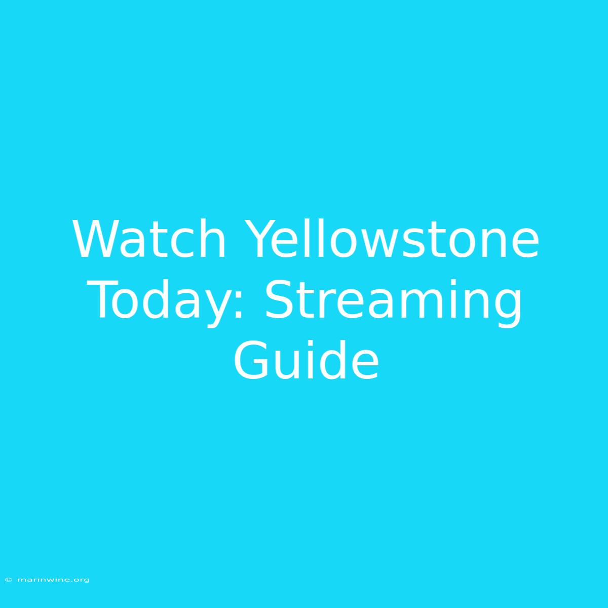 Watch Yellowstone Today: Streaming Guide