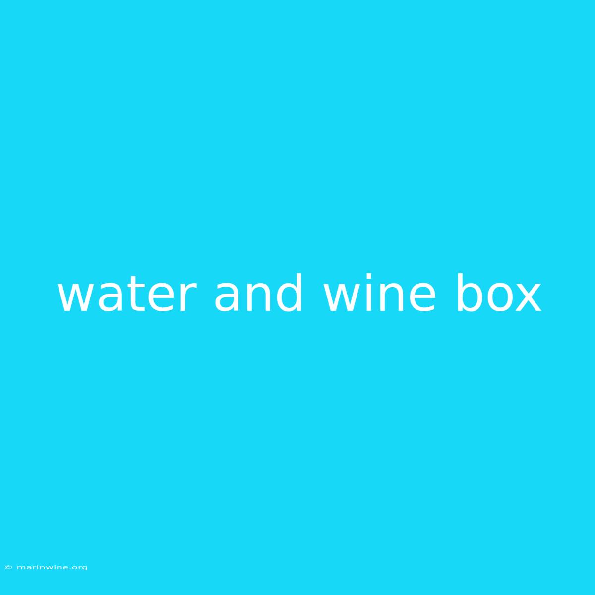 Water And Wine Box