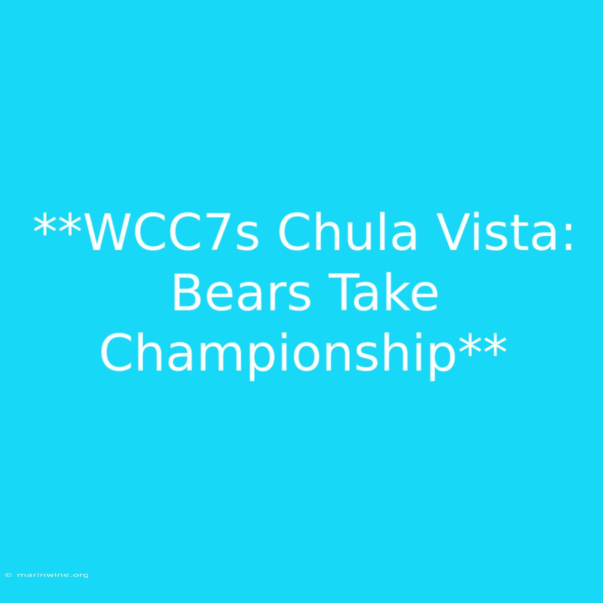 **WCC7s Chula Vista: Bears Take Championship** 