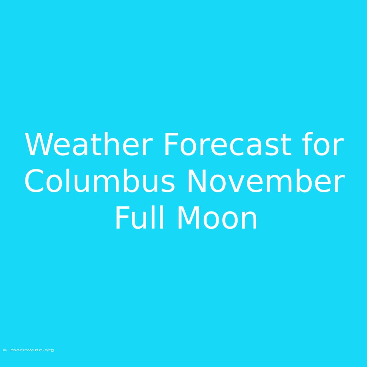 Weather Forecast For Columbus November Full Moon