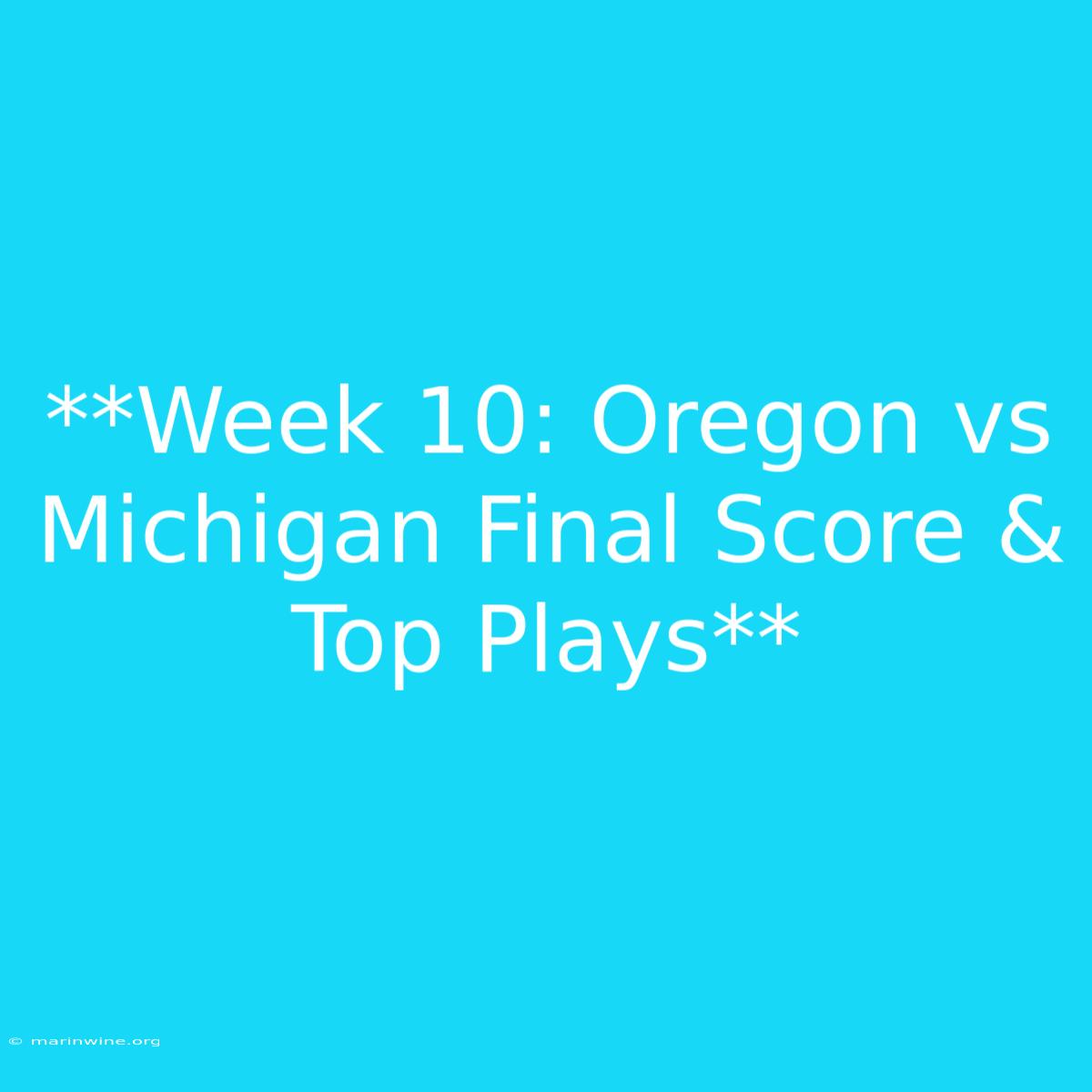 **Week 10: Oregon Vs Michigan Final Score & Top Plays** 