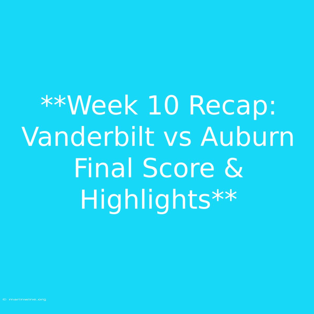 **Week 10 Recap: Vanderbilt Vs Auburn Final Score & Highlights** 