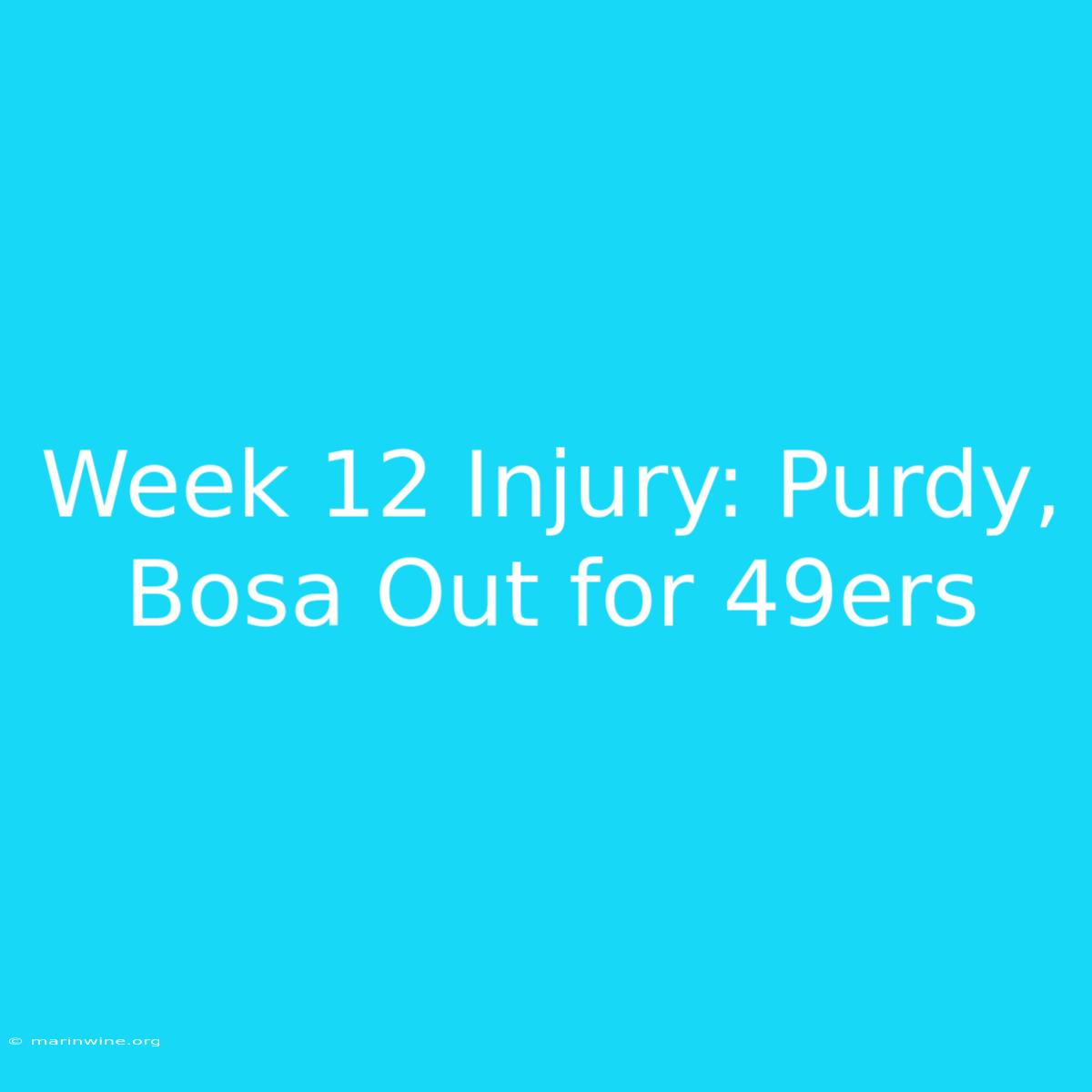 Week 12 Injury: Purdy, Bosa Out For 49ers