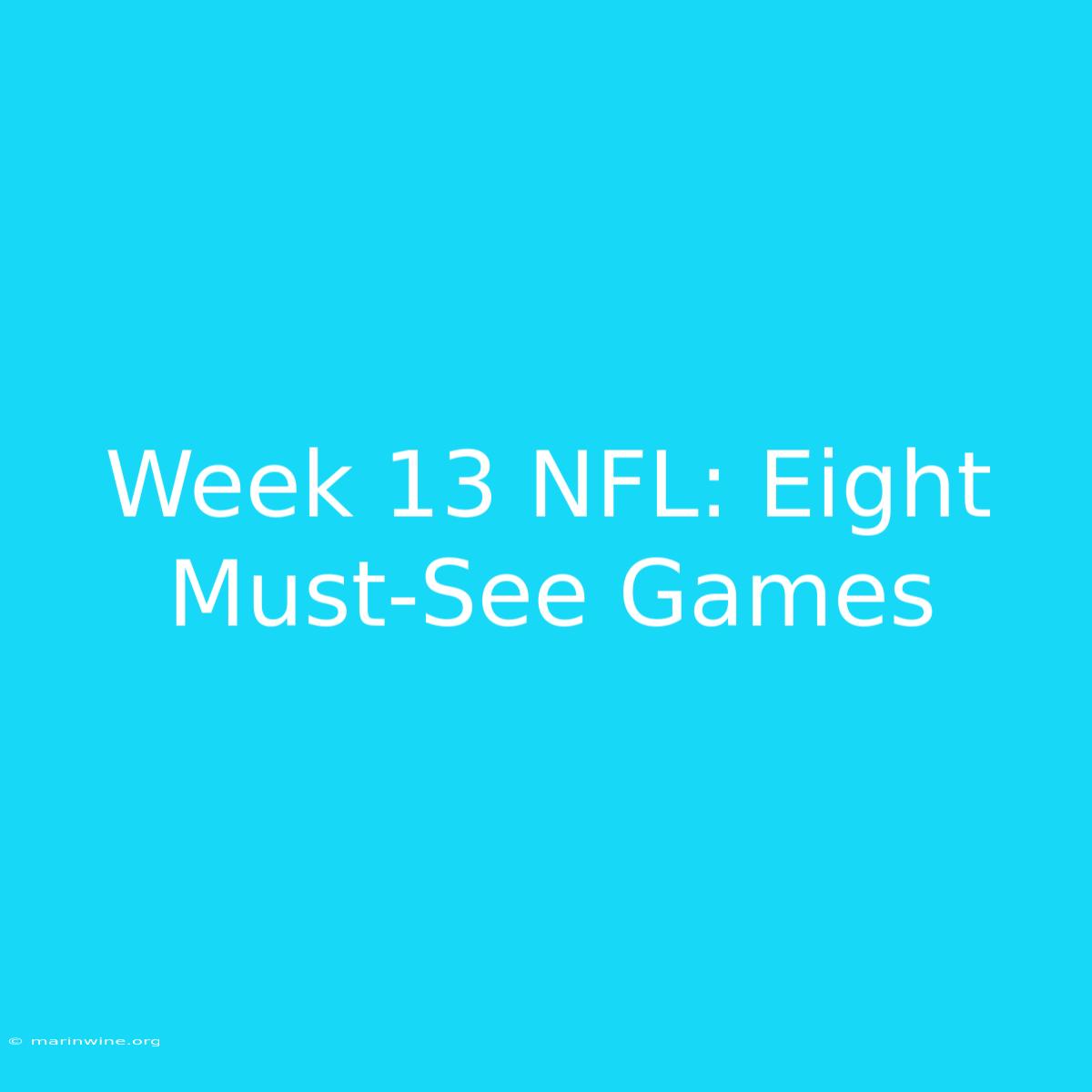 Week 13 NFL: Eight Must-See Games