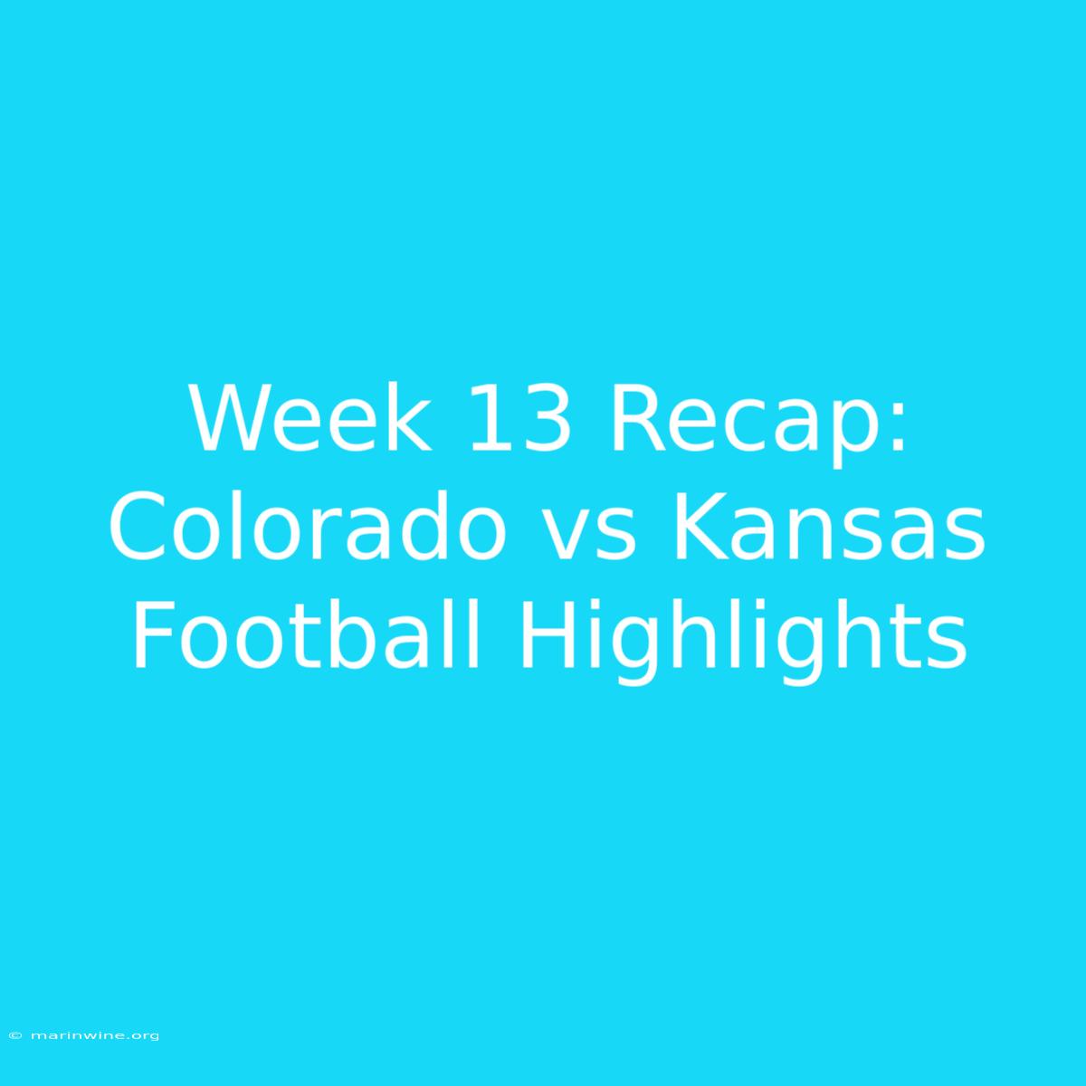 Week 13 Recap: Colorado Vs Kansas Football Highlights