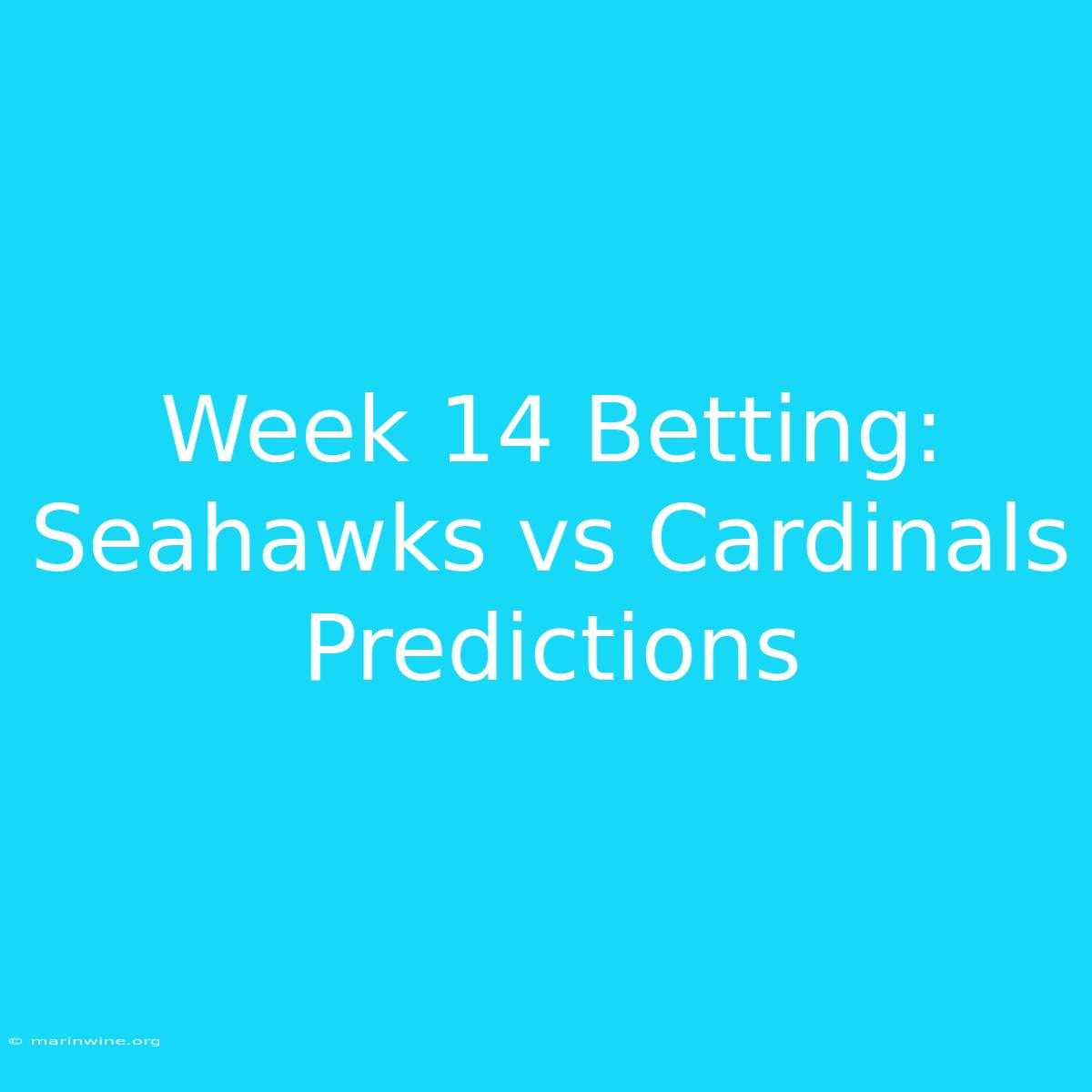 Week 14 Betting: Seahawks Vs Cardinals Predictions