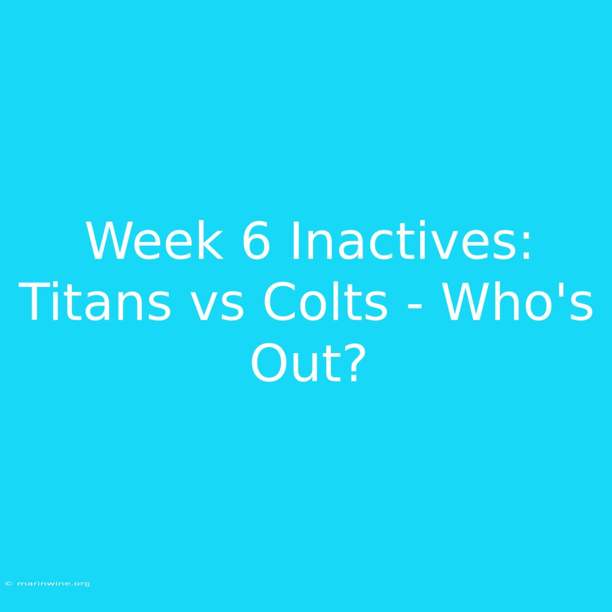 Week 6 Inactives: Titans Vs Colts - Who's Out?