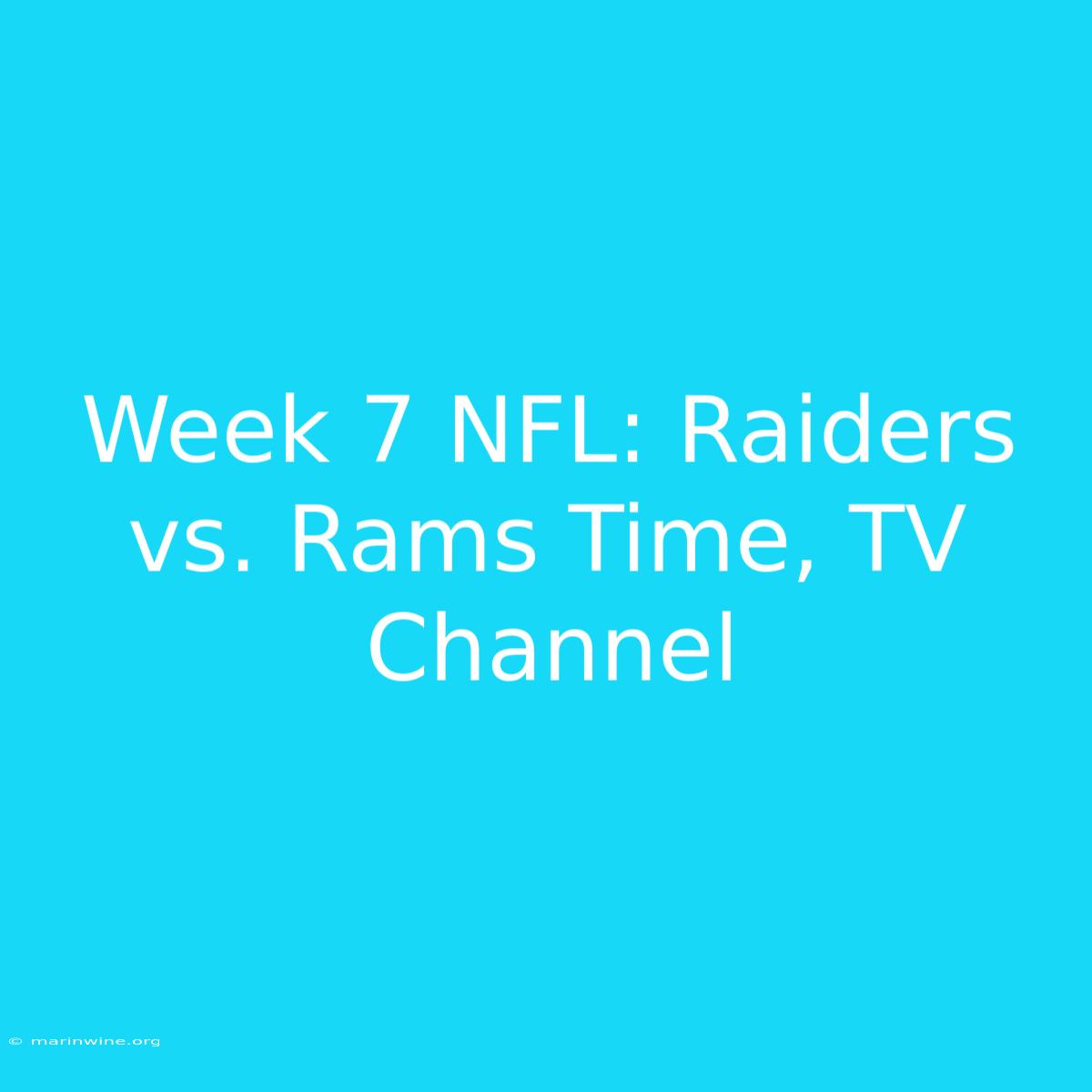 Week 7 NFL: Raiders Vs. Rams Time, TV Channel