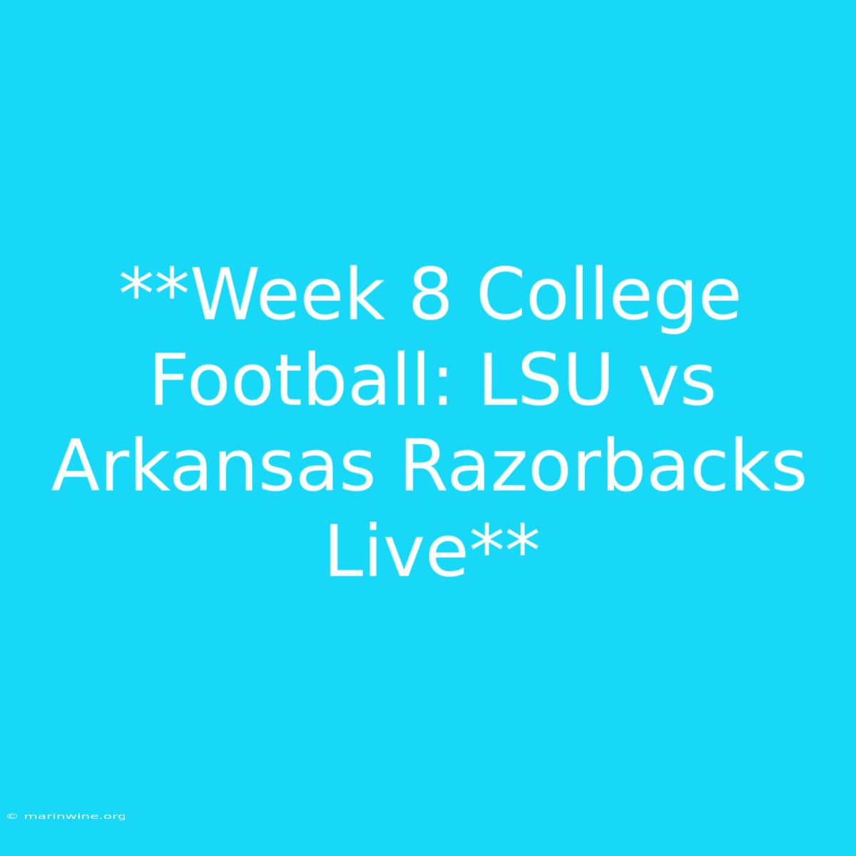 **Week 8 College Football: LSU Vs Arkansas Razorbacks Live** 