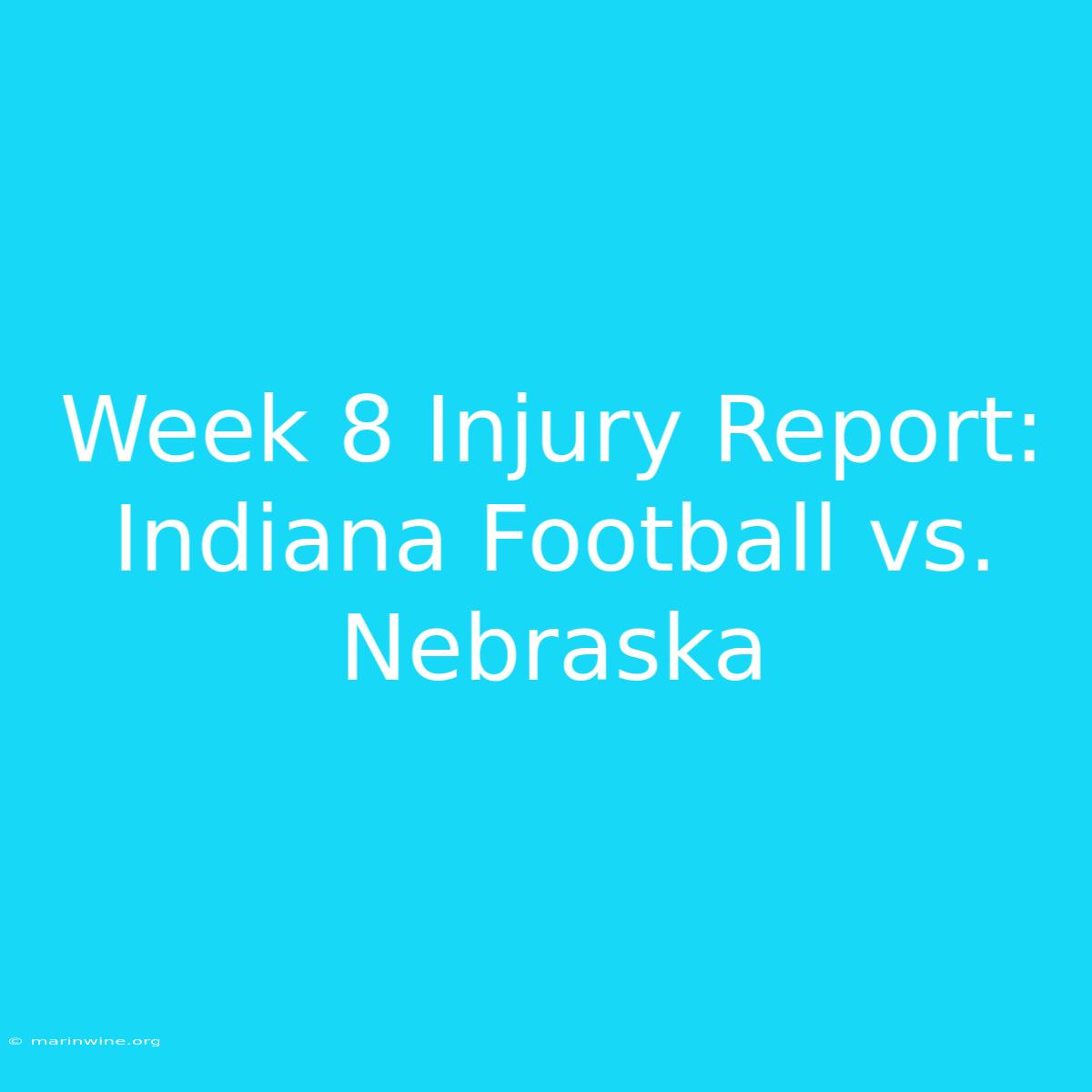 Week 8 Injury Report: Indiana Football Vs. Nebraska 