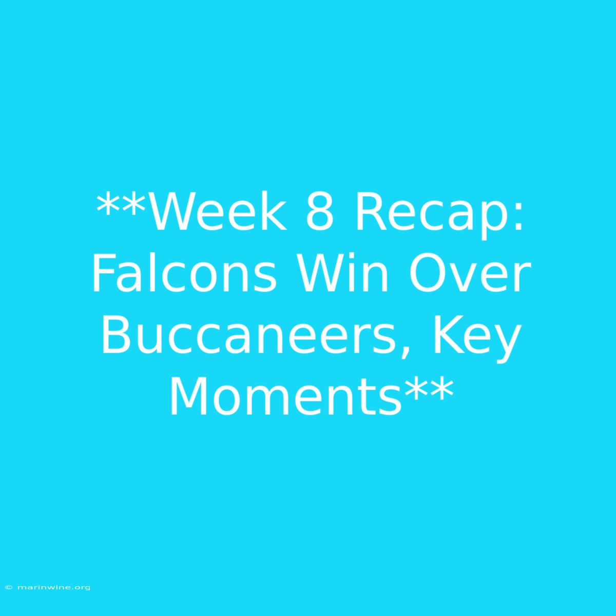 **Week 8 Recap: Falcons Win Over Buccaneers, Key Moments** 