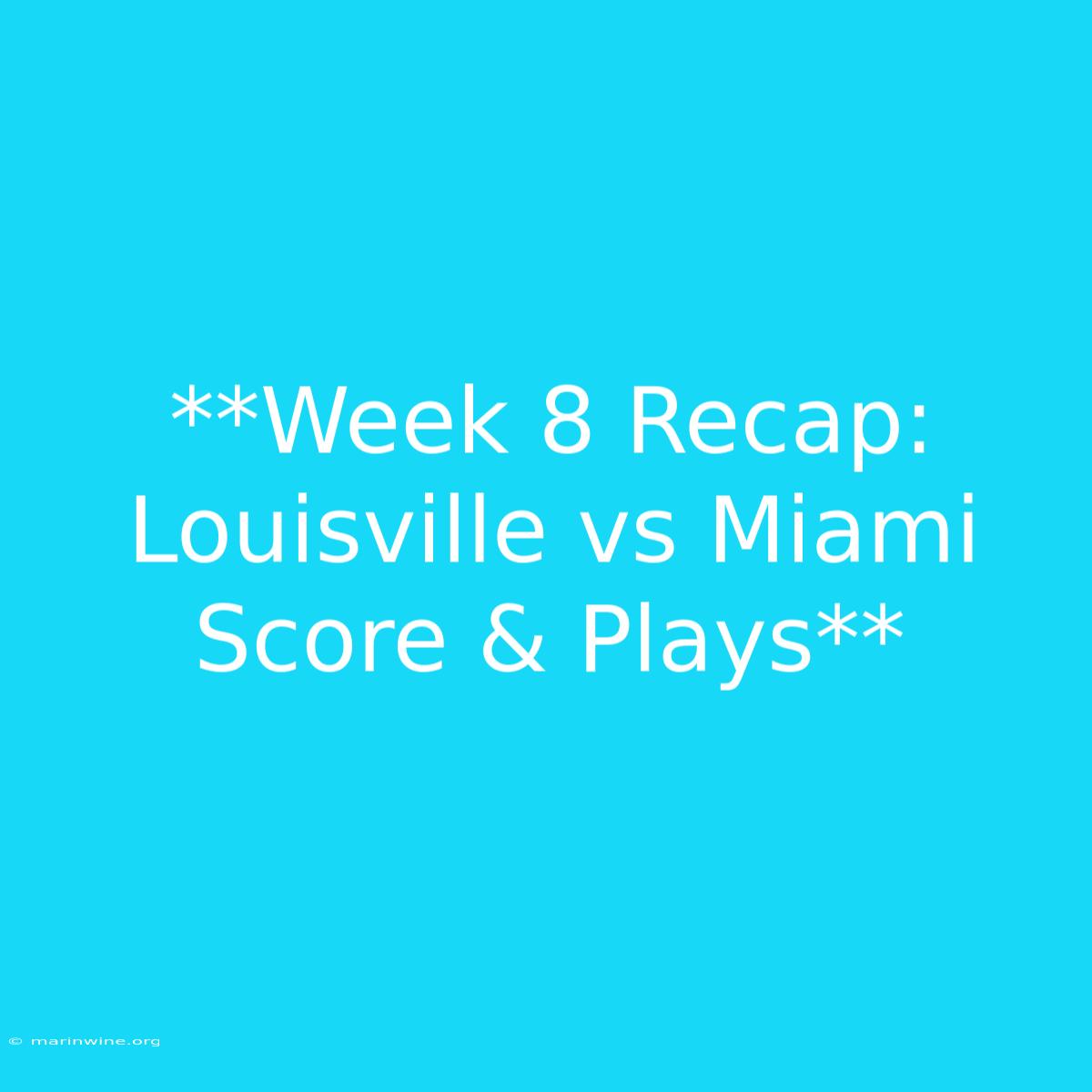 **Week 8 Recap: Louisville Vs Miami Score & Plays** 