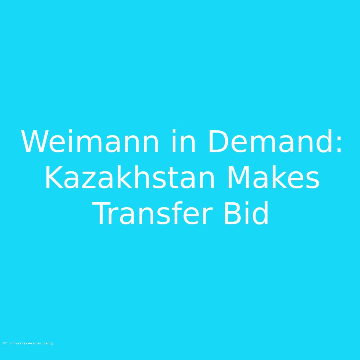 Weimann In Demand: Kazakhstan Makes Transfer Bid