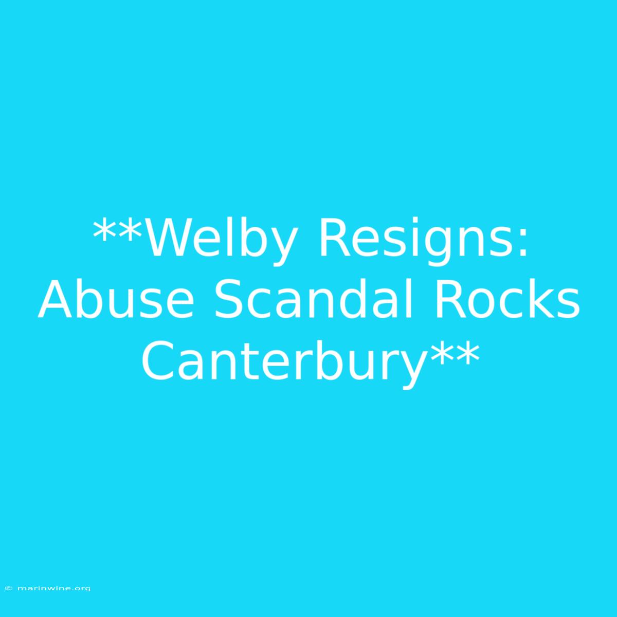 **Welby Resigns: Abuse Scandal Rocks Canterbury**