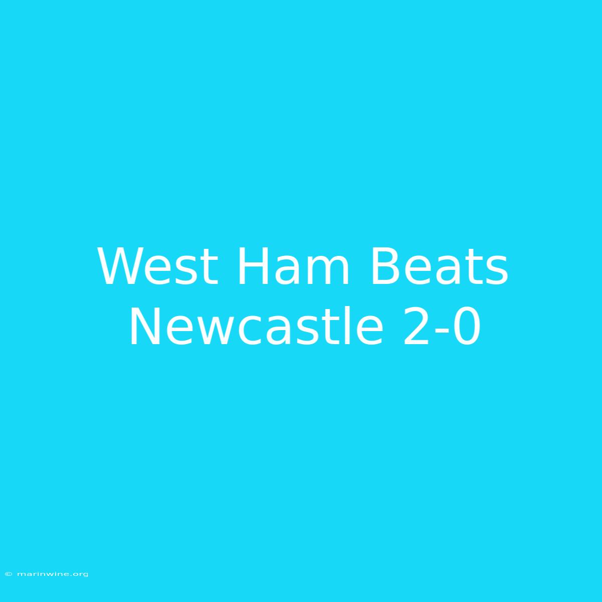 West Ham Beats Newcastle 2-0