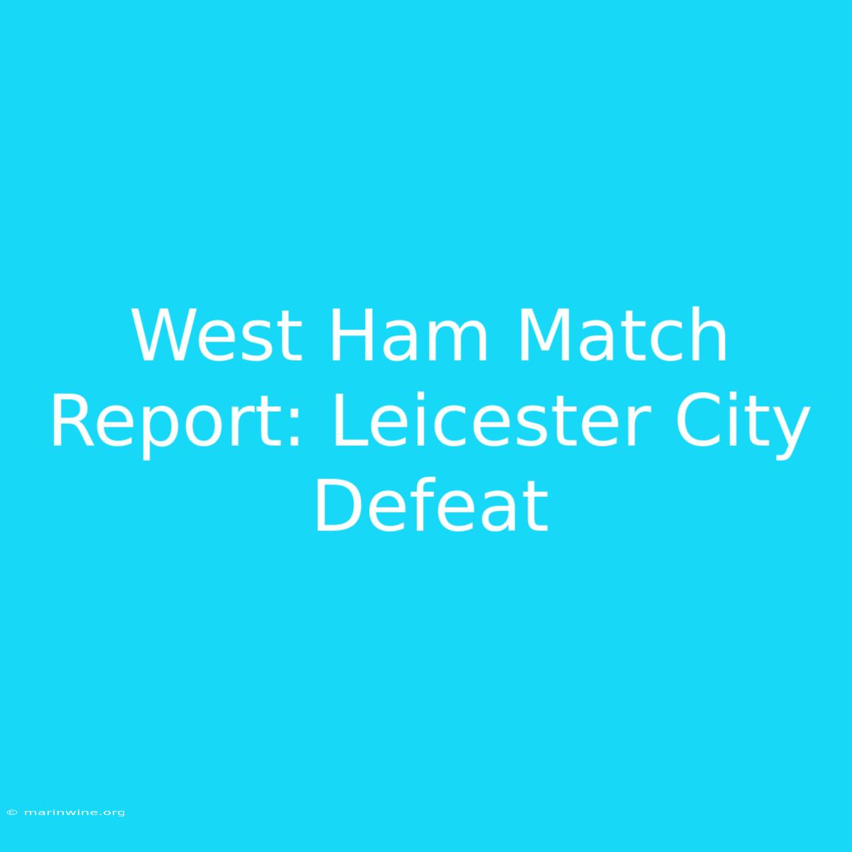 West Ham Match Report: Leicester City Defeat