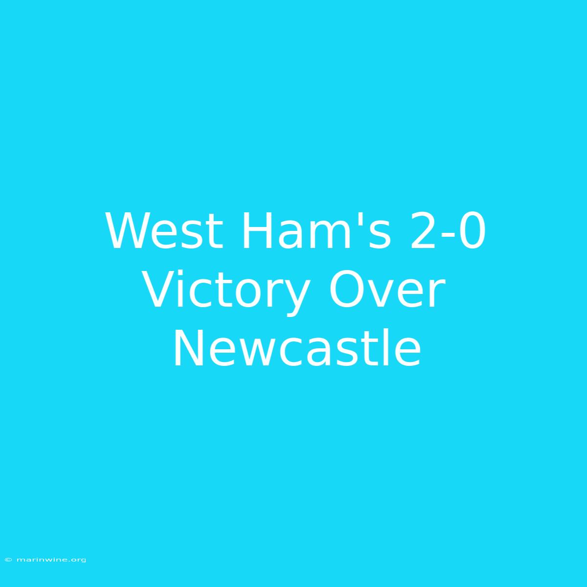 West Ham's 2-0 Victory Over Newcastle