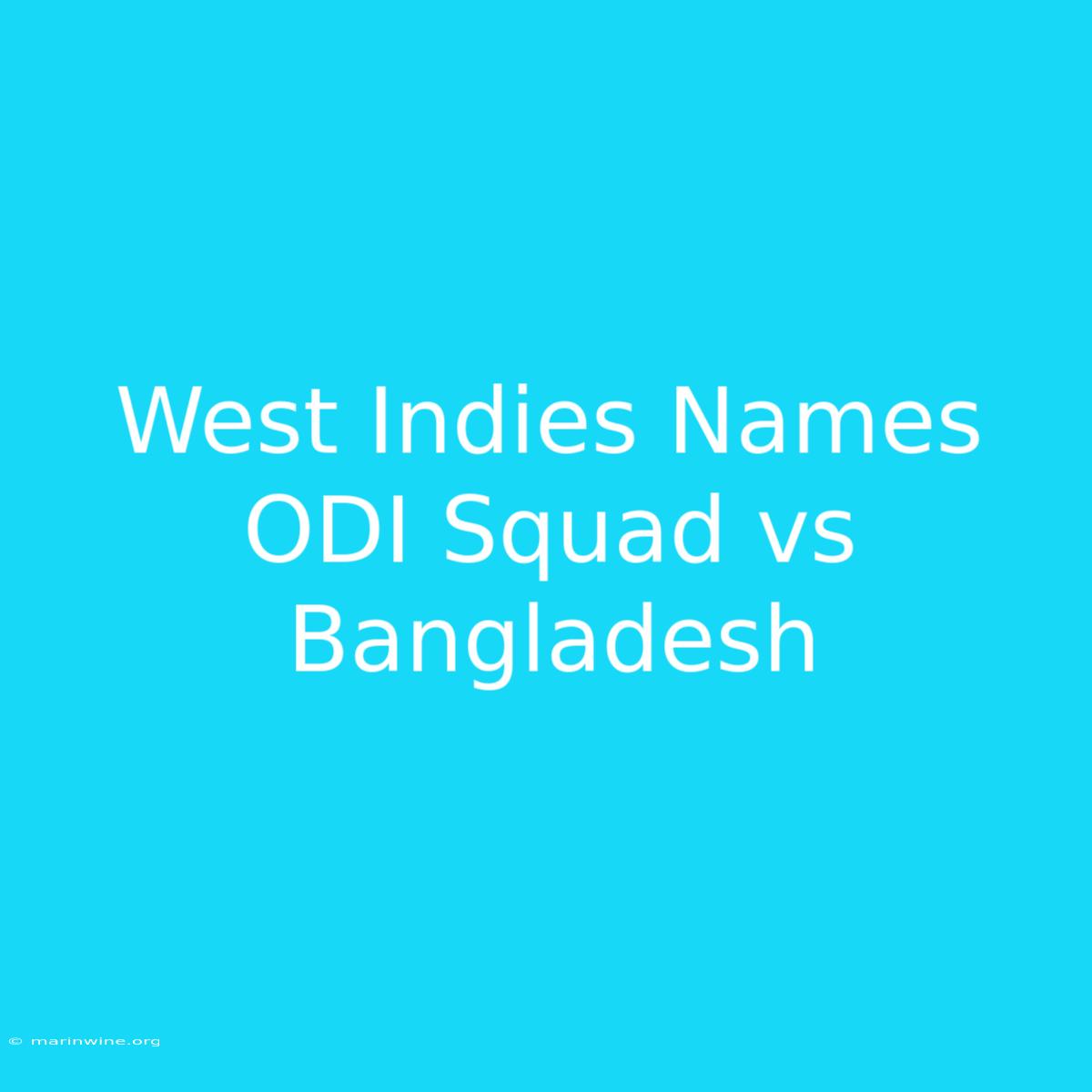 West Indies Names ODI Squad Vs Bangladesh