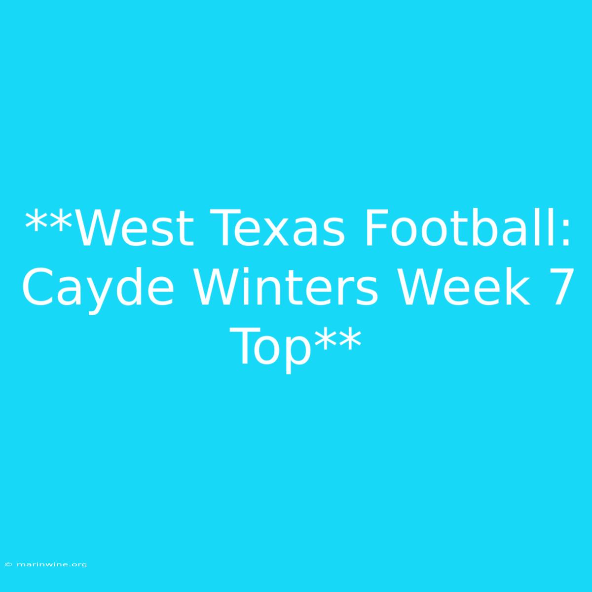 **West Texas Football: Cayde Winters Week 7 Top**