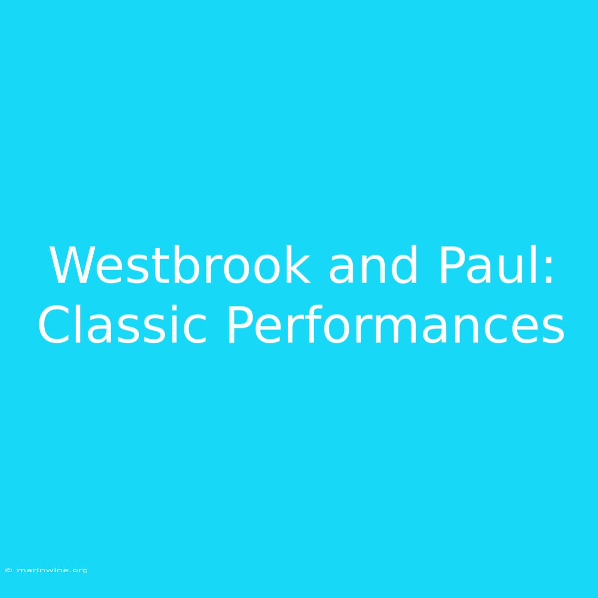 Westbrook And Paul: Classic Performances