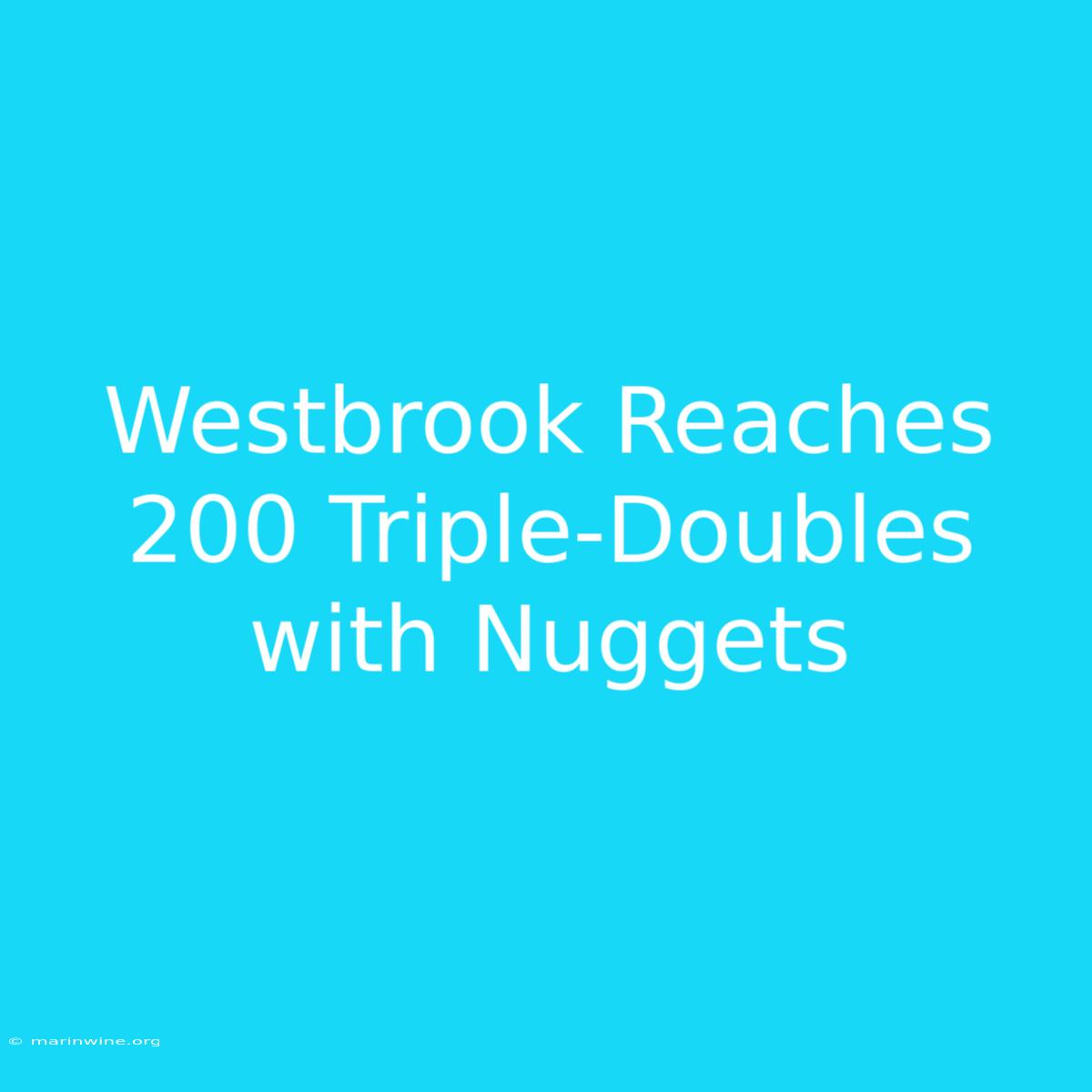 Westbrook Reaches 200 Triple-Doubles With Nuggets