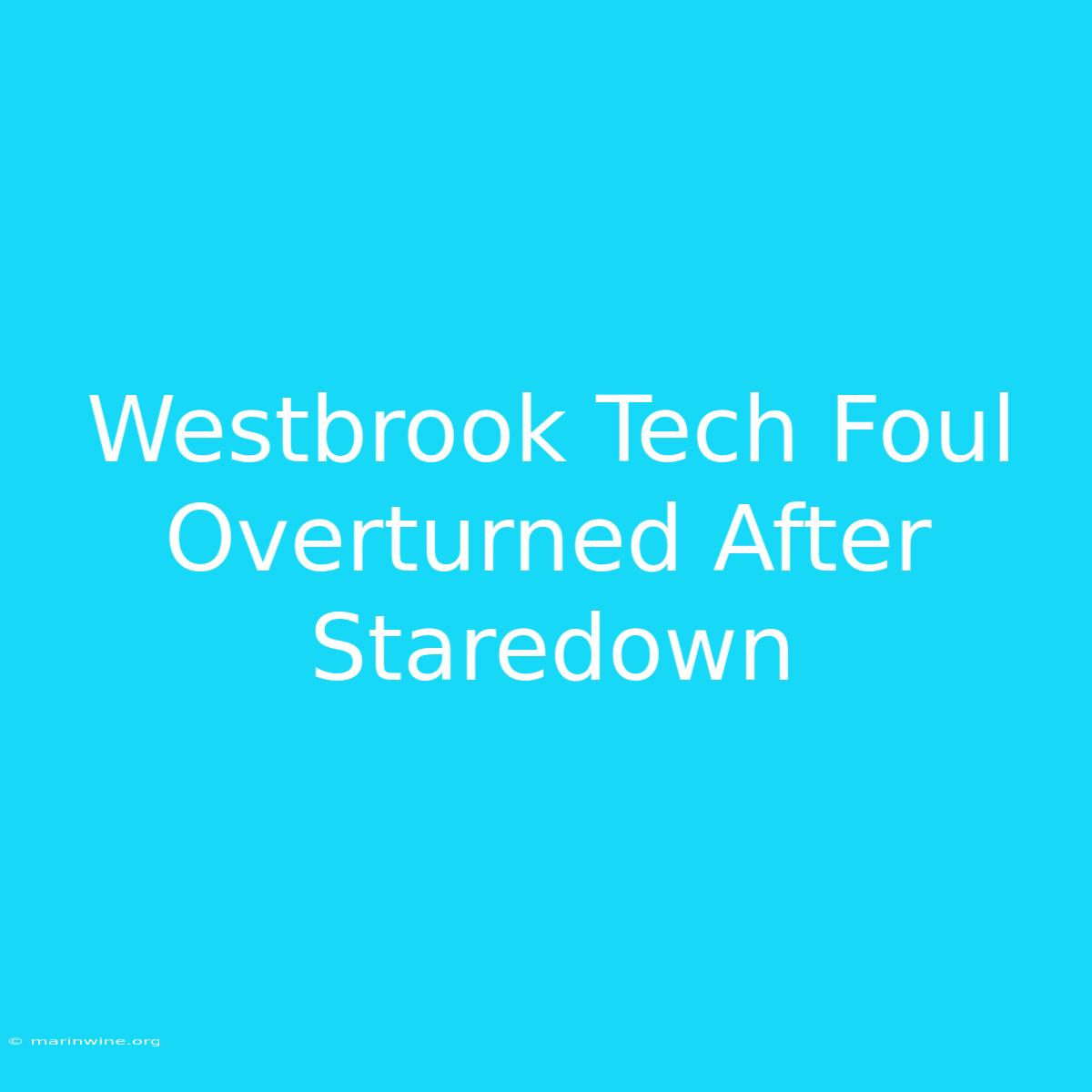 Westbrook Tech Foul Overturned After Staredown