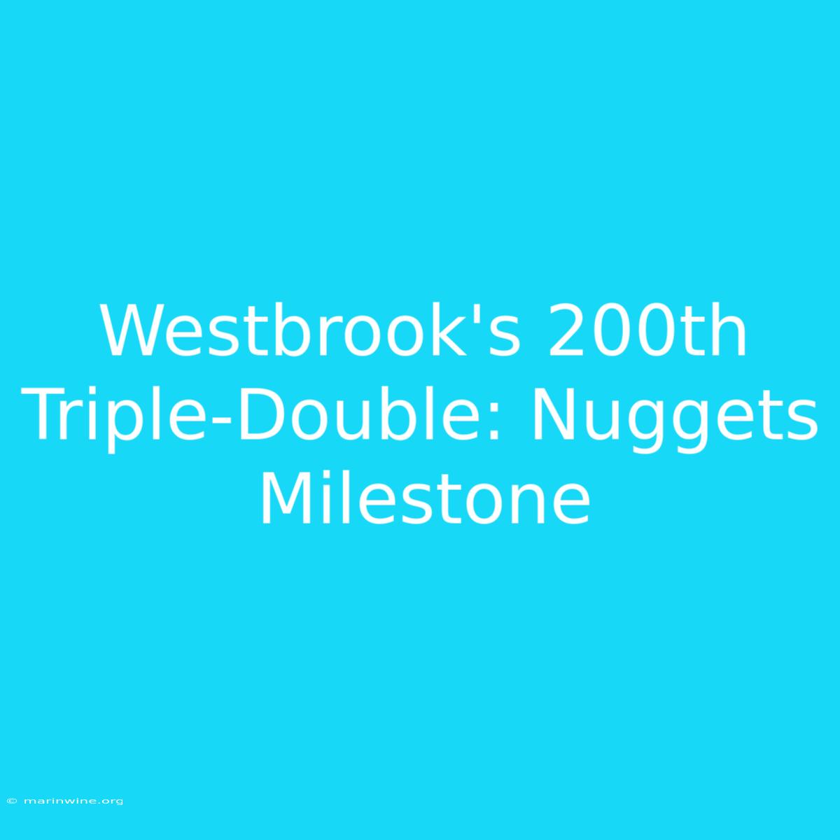 Westbrook's 200th Triple-Double: Nuggets Milestone