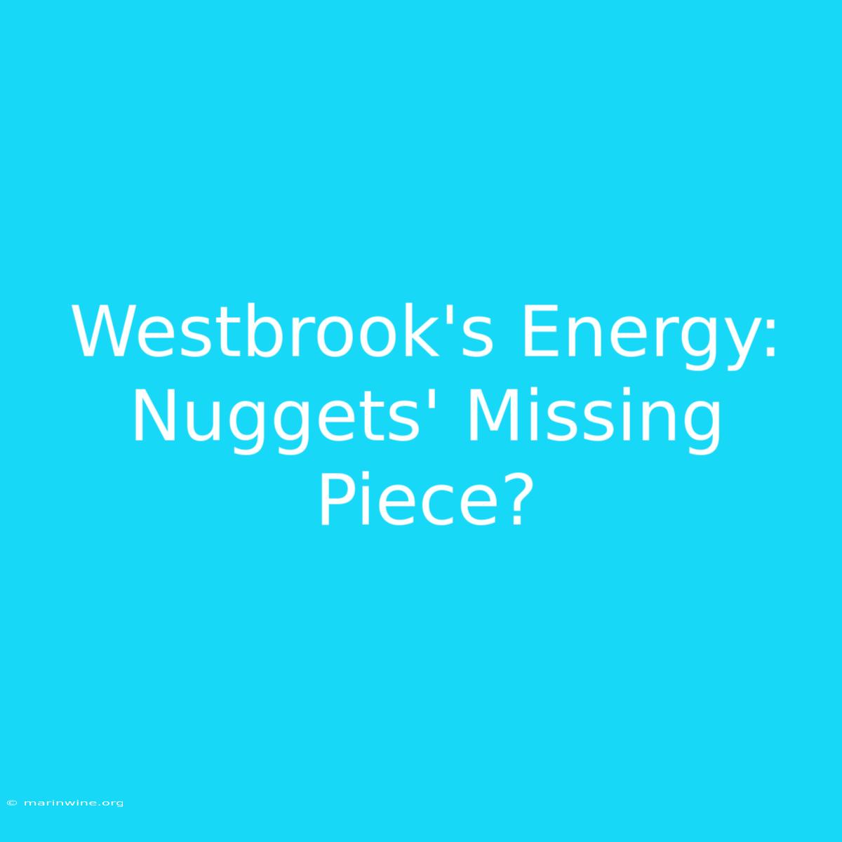 Westbrook's Energy: Nuggets' Missing Piece?