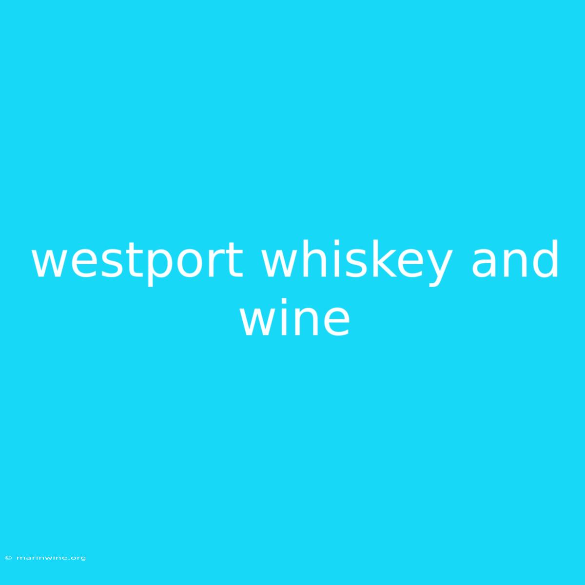 Westport Whiskey And Wine