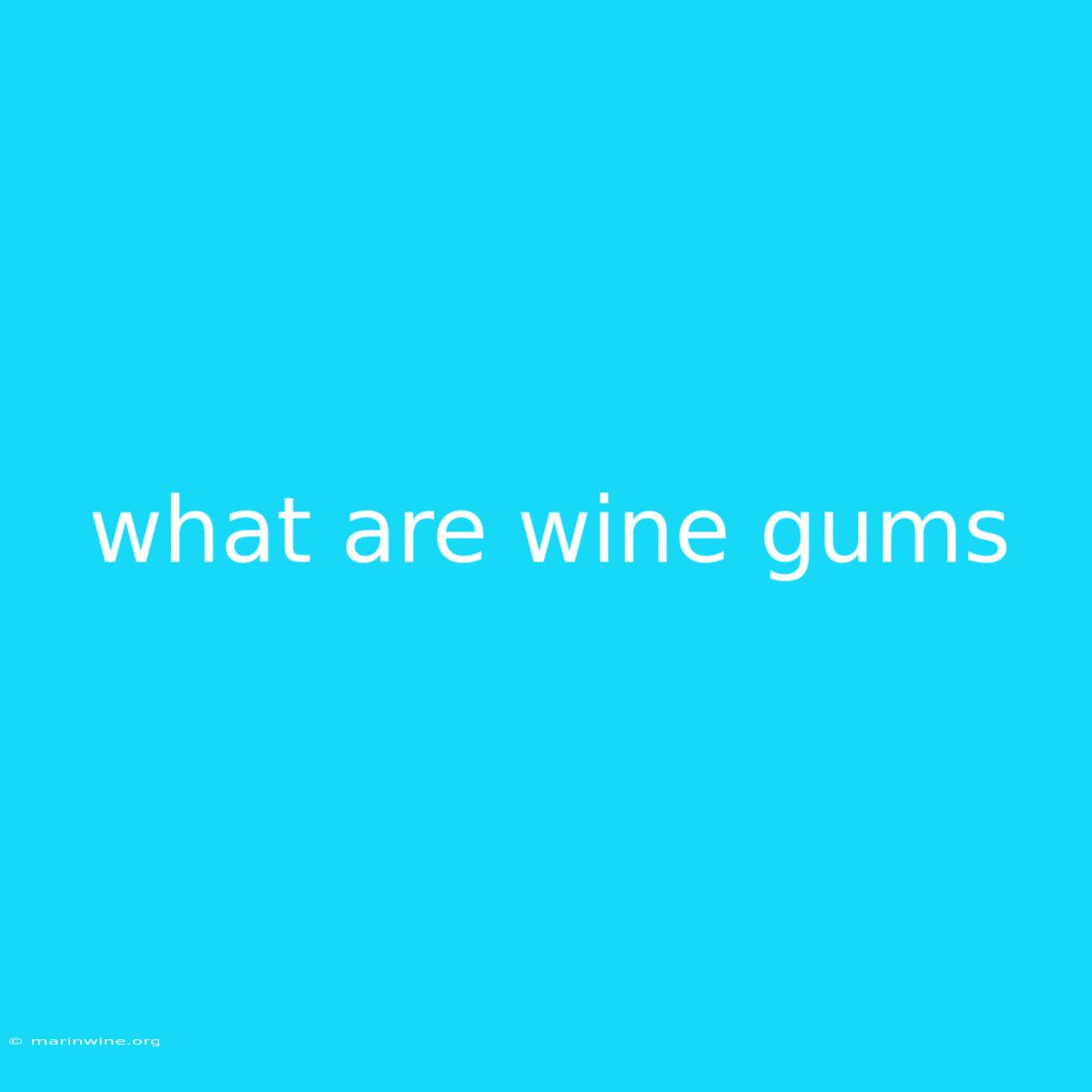 What Are Wine Gums