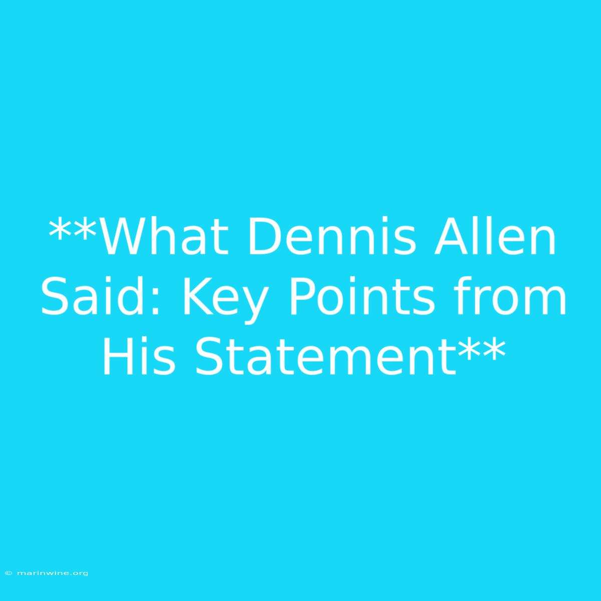 **What Dennis Allen Said: Key Points From His Statement** 