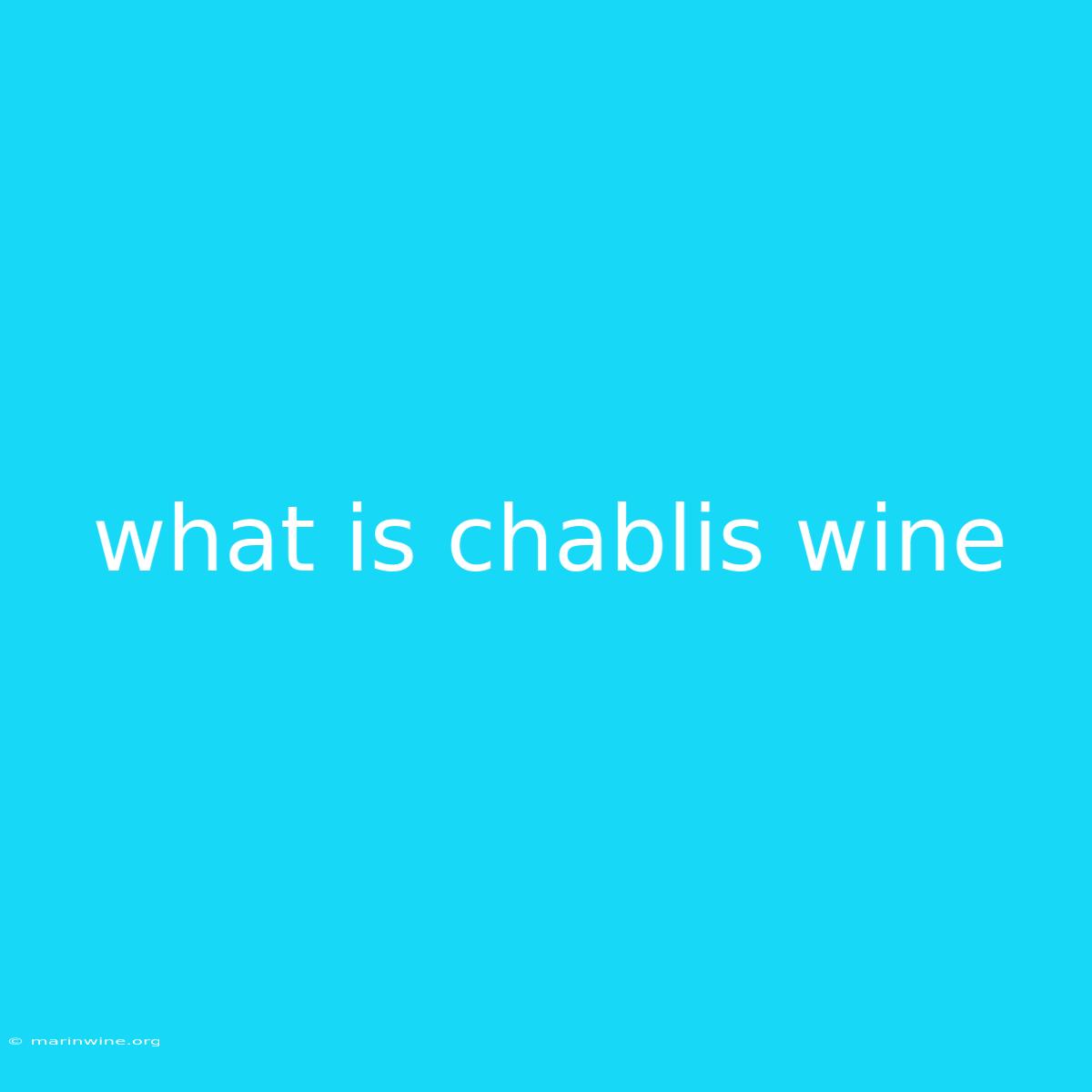 What Is Chablis Wine