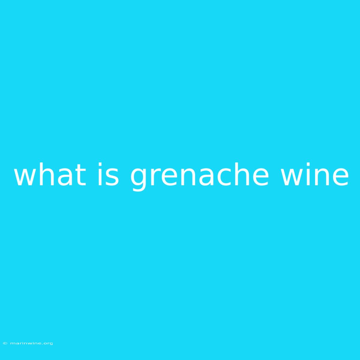 What Is Grenache Wine