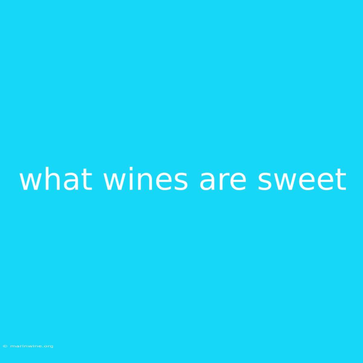 What Wines Are Sweet