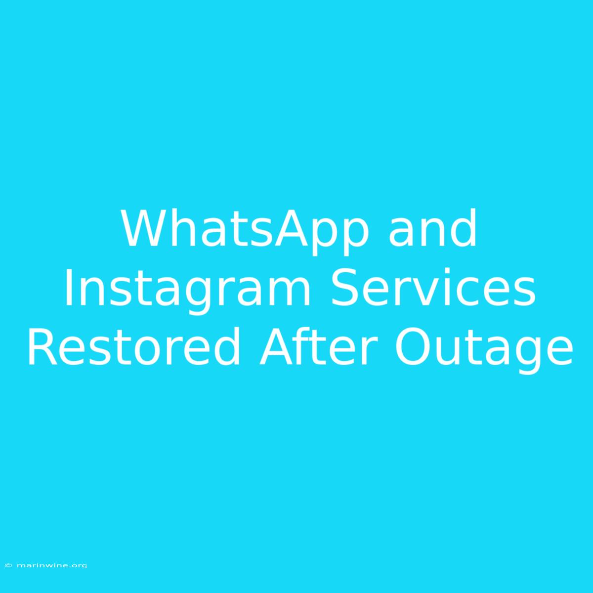 WhatsApp And Instagram Services Restored After Outage