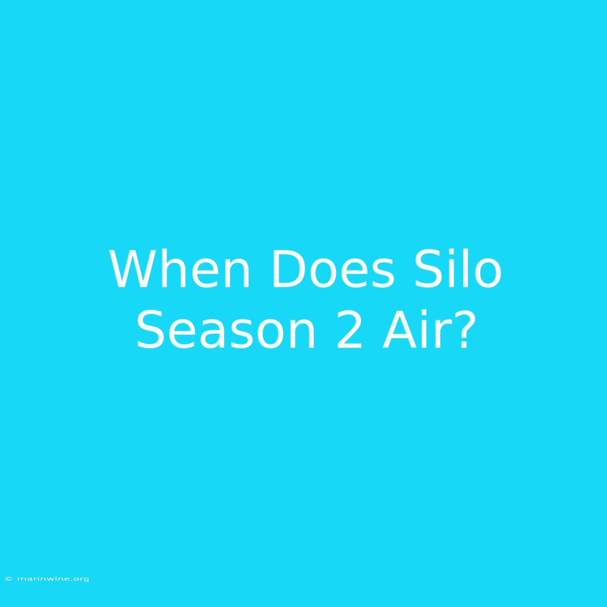 When Does Silo Season 2 Air?