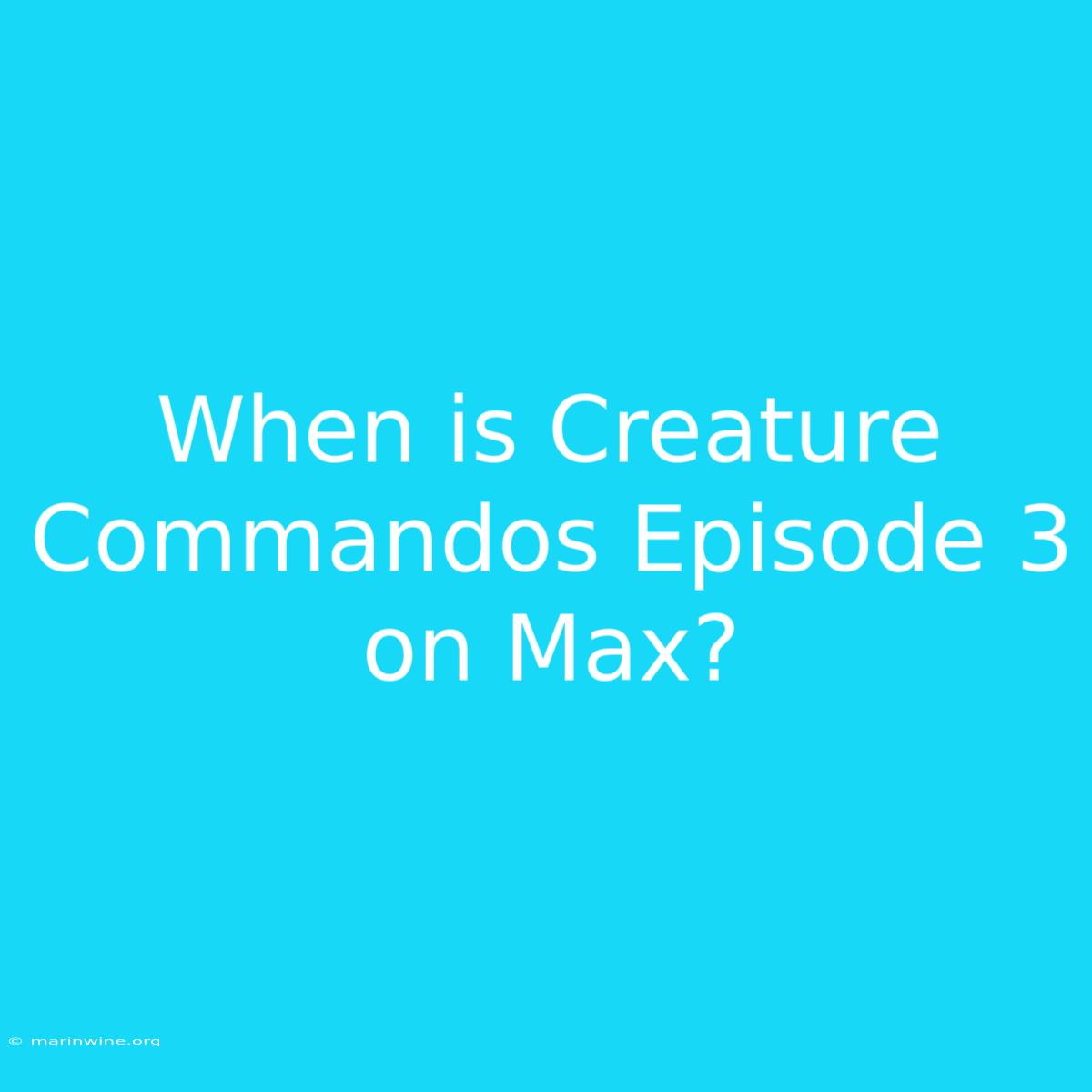 When Is Creature Commandos Episode 3 On Max?